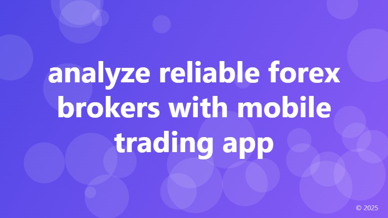 analyze reliable forex brokers with mobile trading app