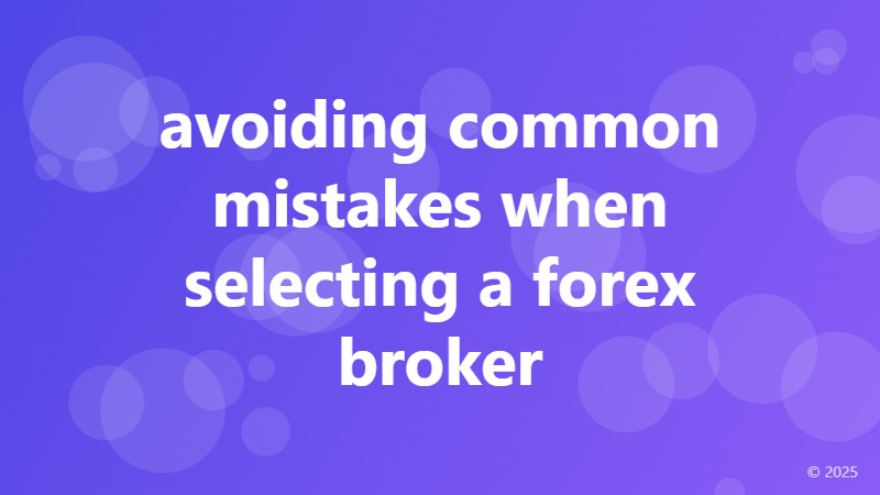 avoiding common mistakes when selecting a forex broker