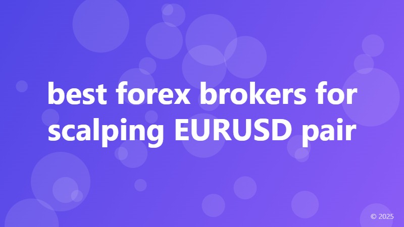 best forex brokers for scalping EURUSD pair