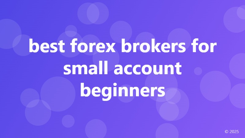 best forex brokers for small account beginners