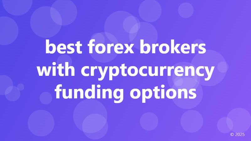 best forex brokers with cryptocurrency funding options