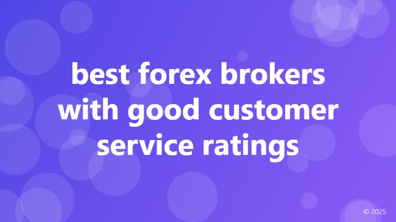 best forex brokers with good customer service ratings