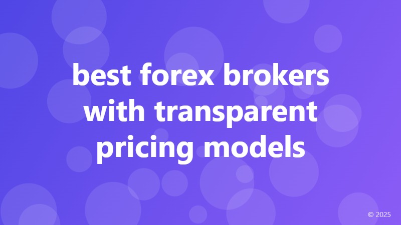 best forex brokers with transparent pricing models
