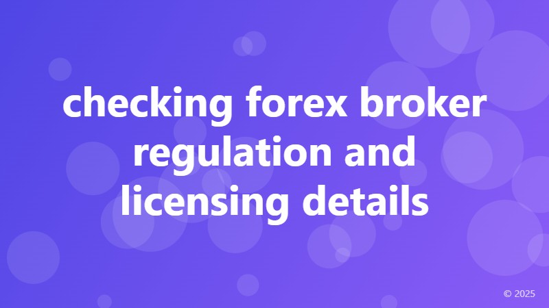 checking forex broker regulation and licensing details