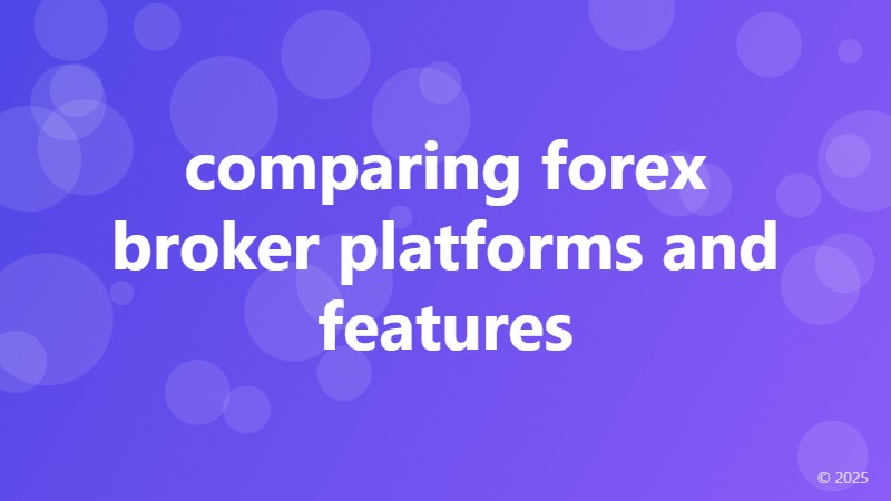 comparing forex broker platforms and features