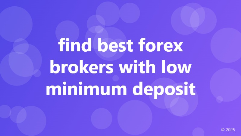 find best forex brokers with low minimum deposit