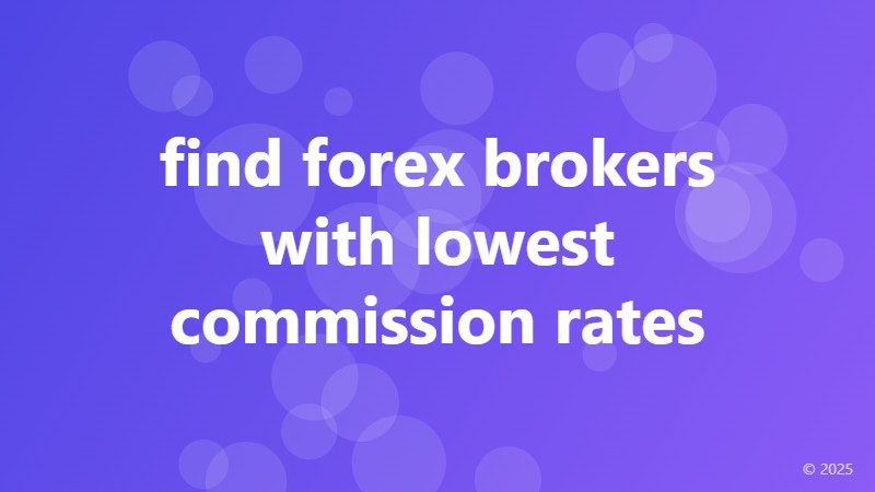 find forex brokers with lowest commission rates