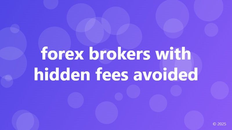 forex brokers with hidden fees avoided