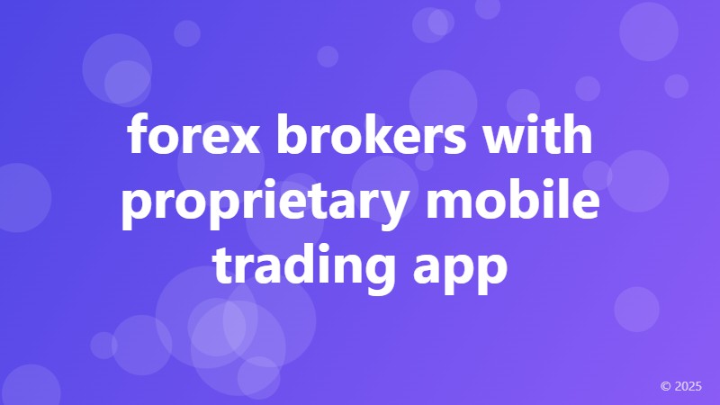 forex brokers with proprietary mobile trading app