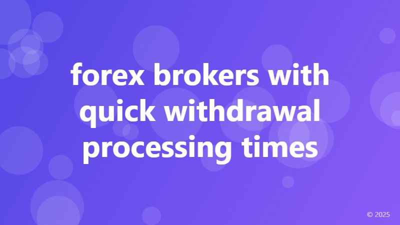 forex brokers with quick withdrawal processing times