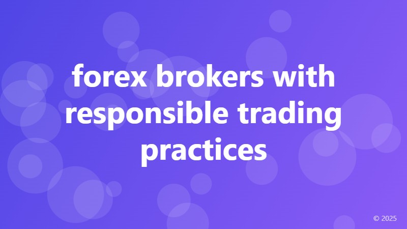 forex brokers with responsible trading practices