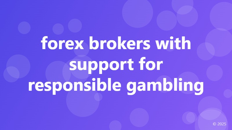 forex brokers with support for responsible gambling