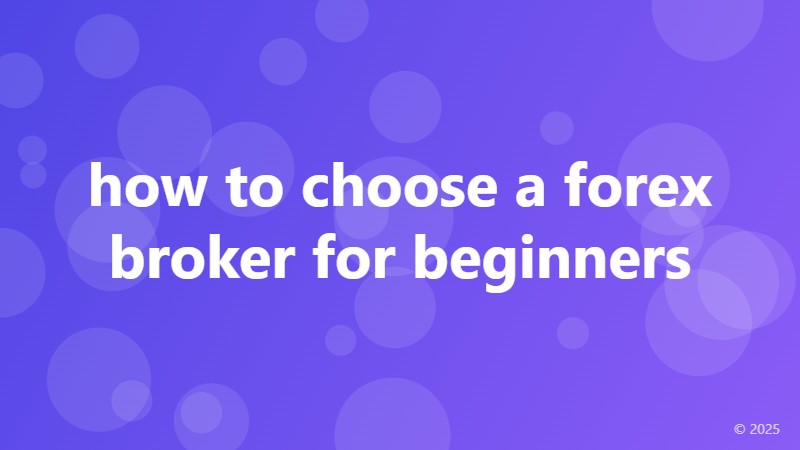 how to choose a forex broker for beginners
