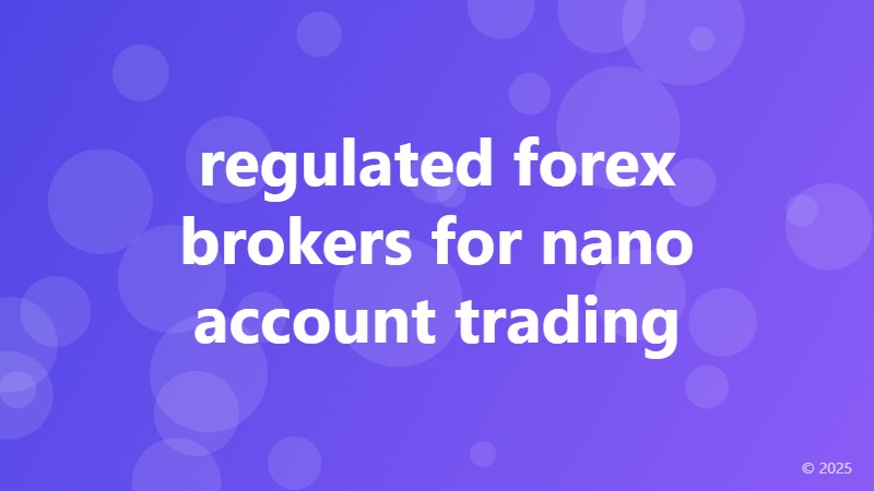 regulated forex brokers for nano account trading