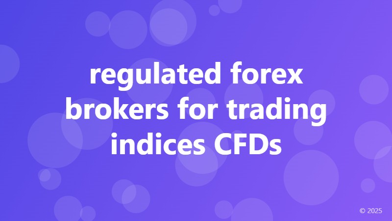 regulated forex brokers for trading indices CFDs