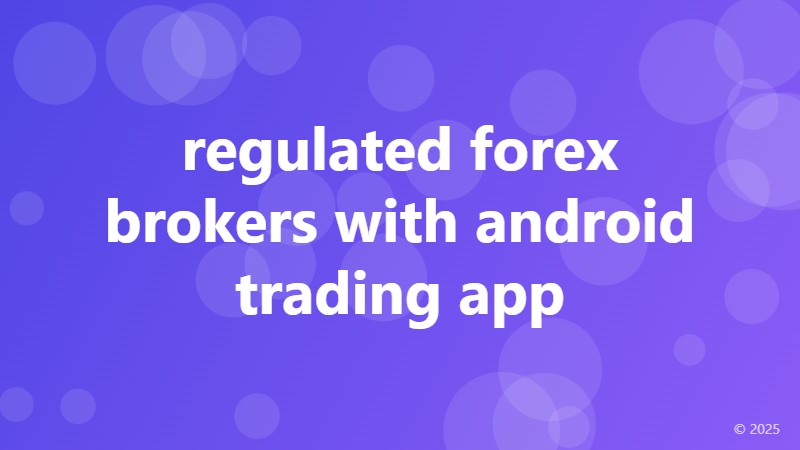 regulated forex brokers with android trading app