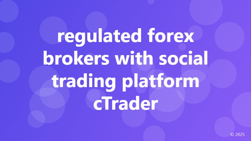 regulated forex brokers with social trading platform cTrader