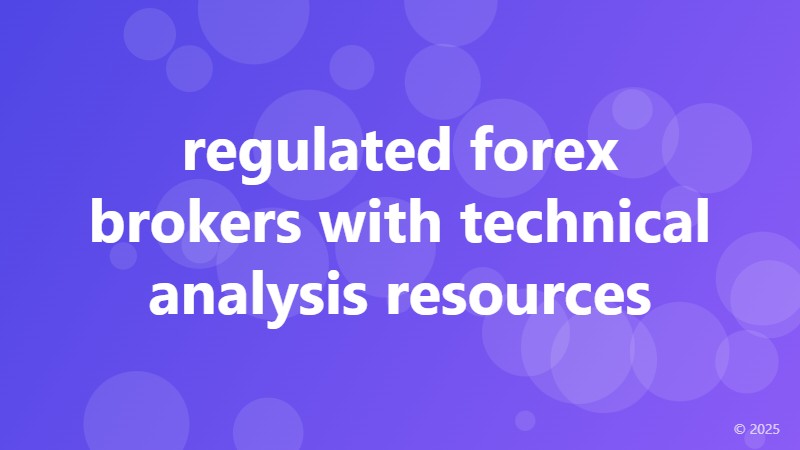 regulated forex brokers with technical analysis resources