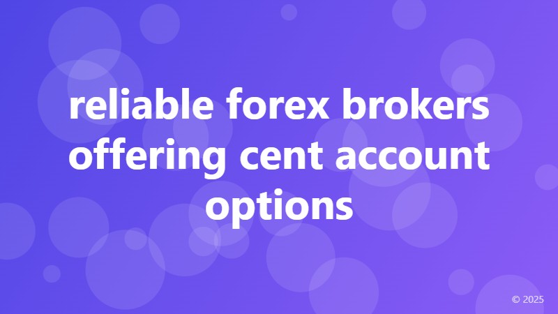 reliable forex brokers offering cent account options