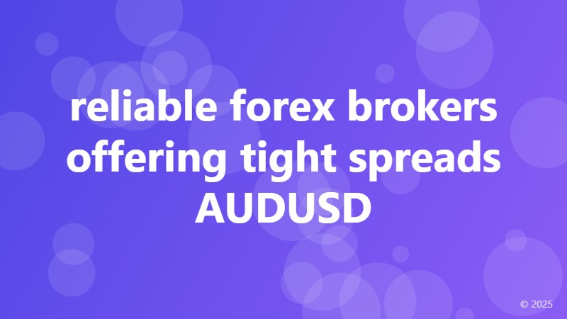 reliable forex brokers offering tight spreads AUDUSD