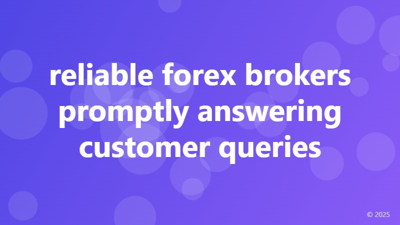 reliable forex brokers promptly answering customer queries