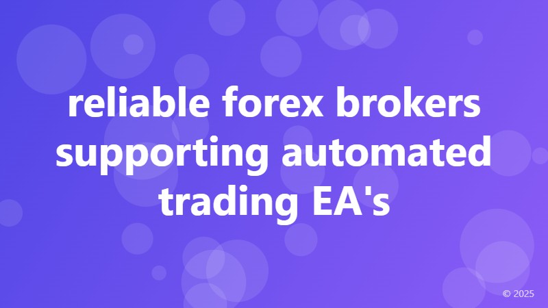 reliable forex brokers supporting automated trading EA's