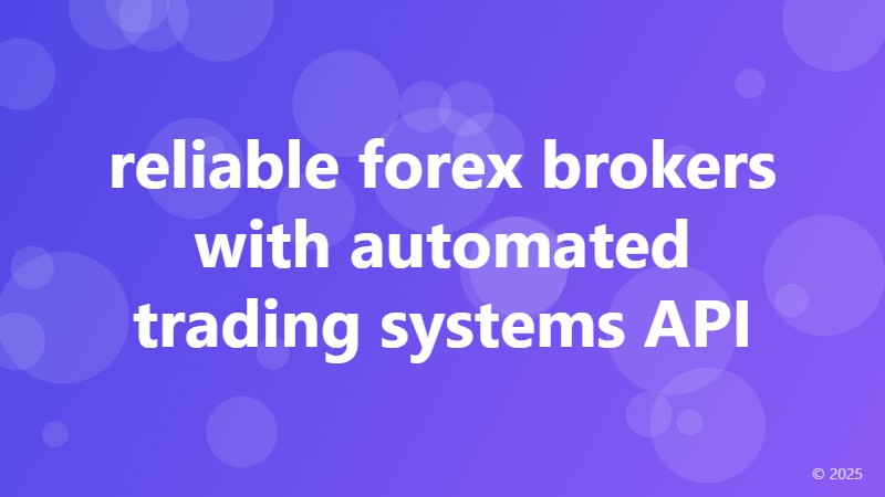 reliable forex brokers with automated trading systems API