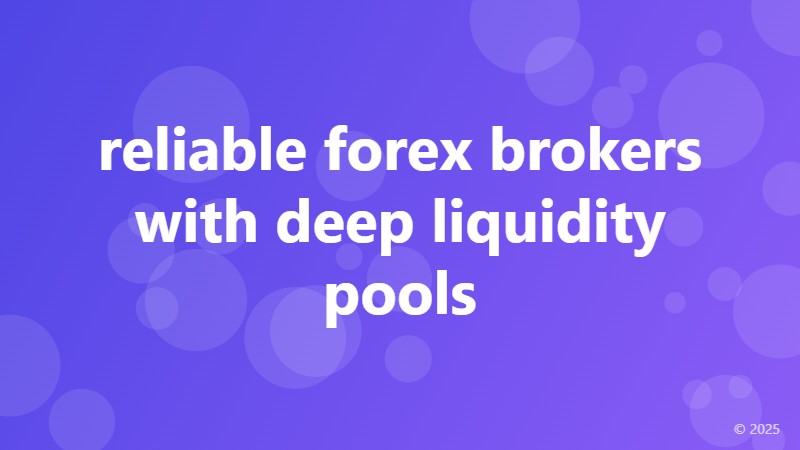 reliable forex brokers with deep liquidity pools