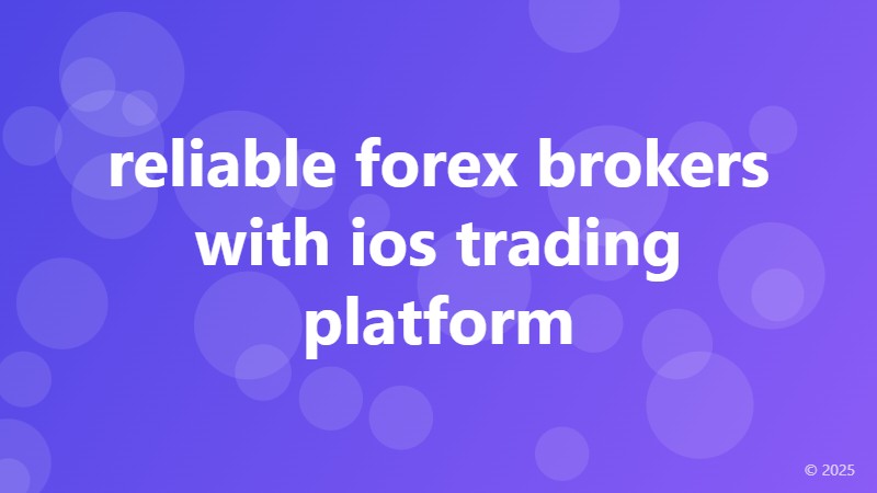 reliable forex brokers with ios trading platform