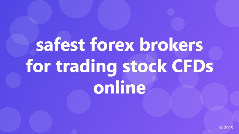 safest forex brokers for trading stock CFDs online