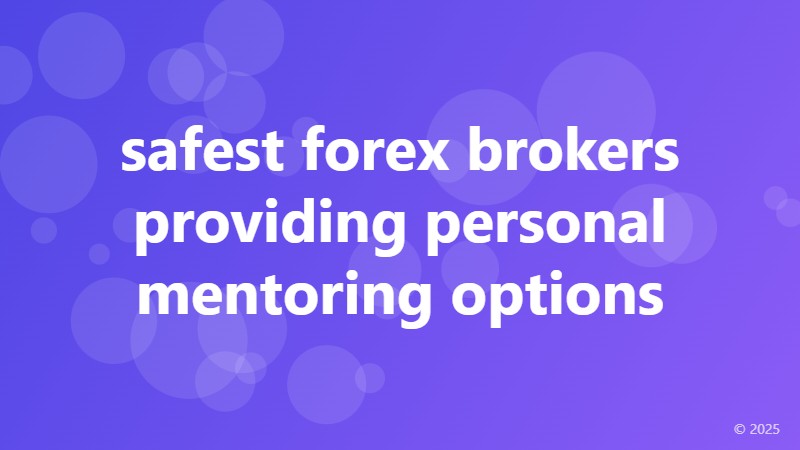 safest forex brokers providing personal mentoring options