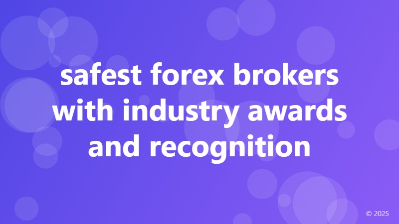 safest forex brokers with industry awards and recognition