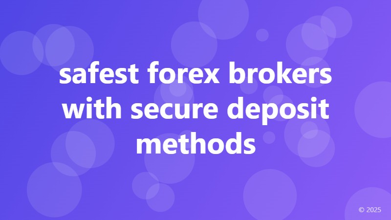 safest forex brokers with secure deposit methods