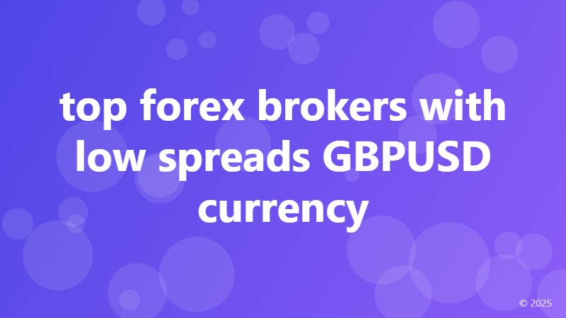 top forex brokers with low spreads GBPUSD currency