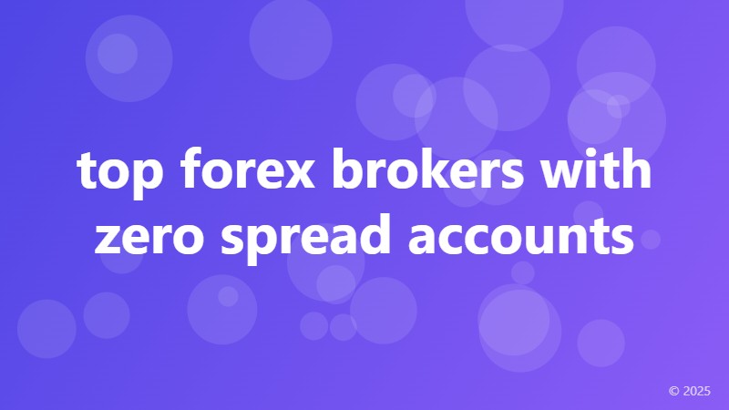 top forex brokers with zero spread accounts