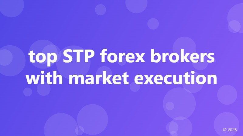 top STP forex brokers with market execution