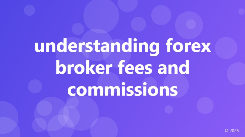 understanding forex broker fees and commissions