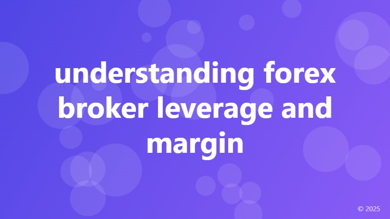understanding forex broker leverage and margin